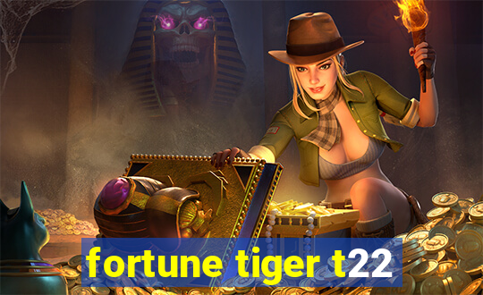 fortune tiger t22